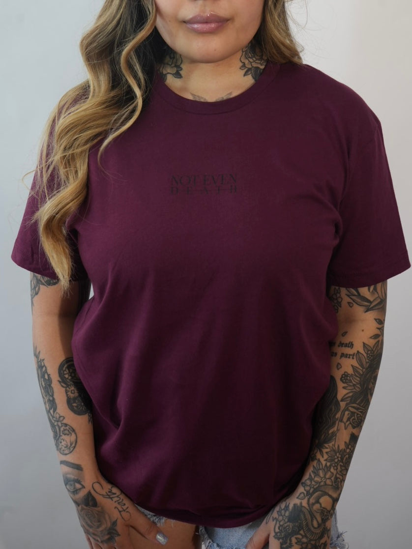 *LIMITED EDITION* MAROON NOT EVEN DEATH T-SHIRT